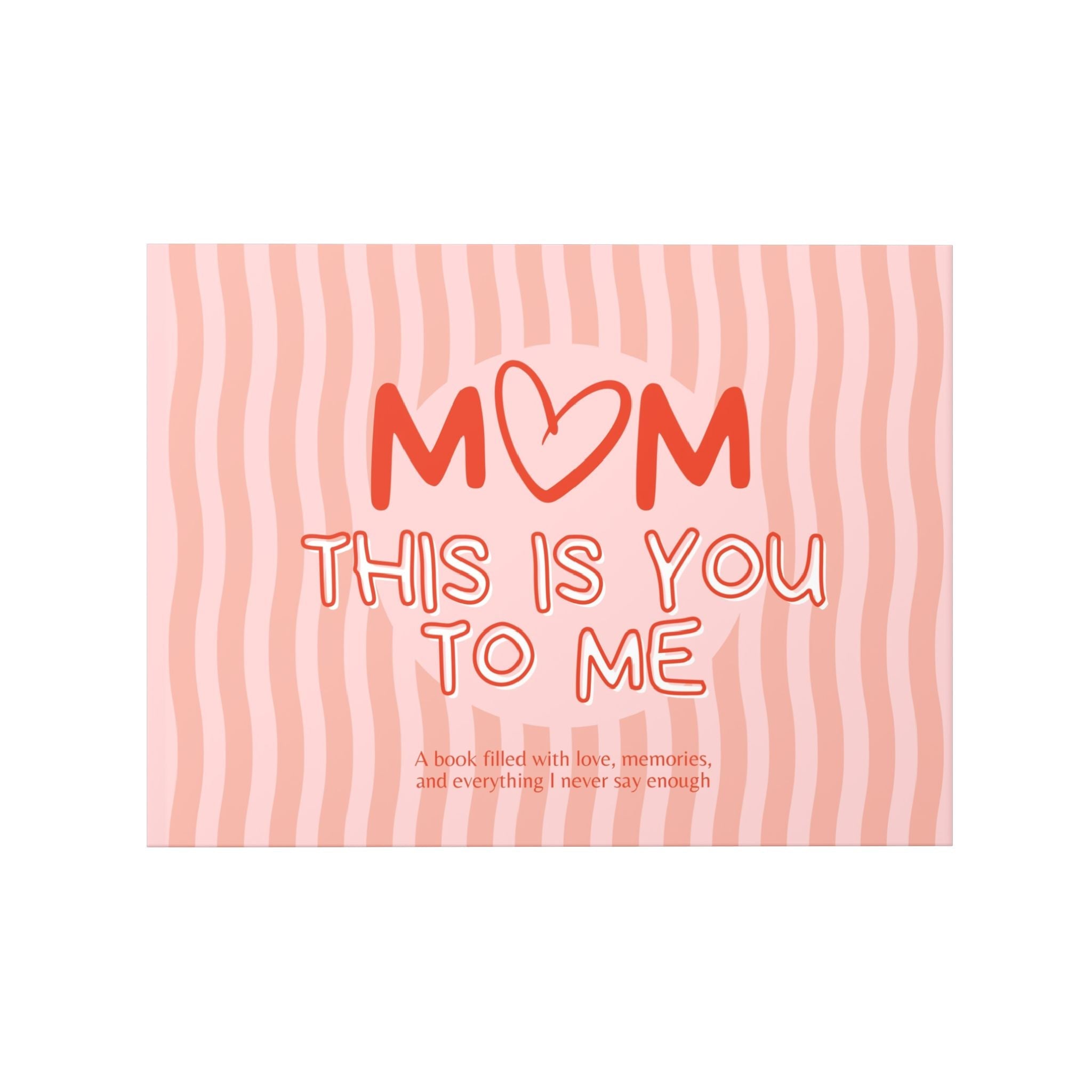 Personalized Mom Photo Book | "This Is You To Me" Keepsake Album custom personalized gift - AURIA CUSTOM PRINTS